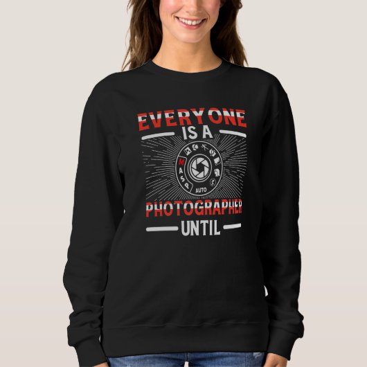 Everyone Is A Photographer Untill Manual Mode Phot Sweatshirt (Vorderseite)
