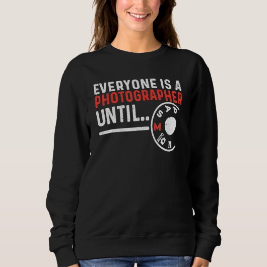 Everyone Is A Photographer Untill Manual Mode Phot Sweatshirt (Vorderseite)