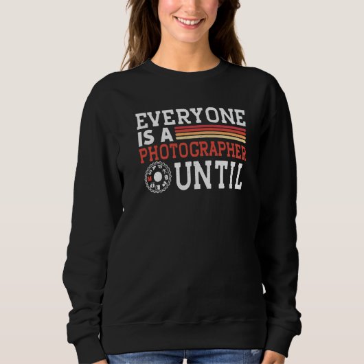 Everyone Is A Photographer Untill Manual Mode Phot Sweatshirt (Vorderseite)