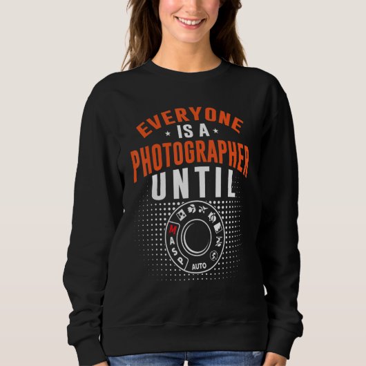 Everyone Is A Photographer Untill Manual Mode Phot Sweatshirt (Vorderseite)