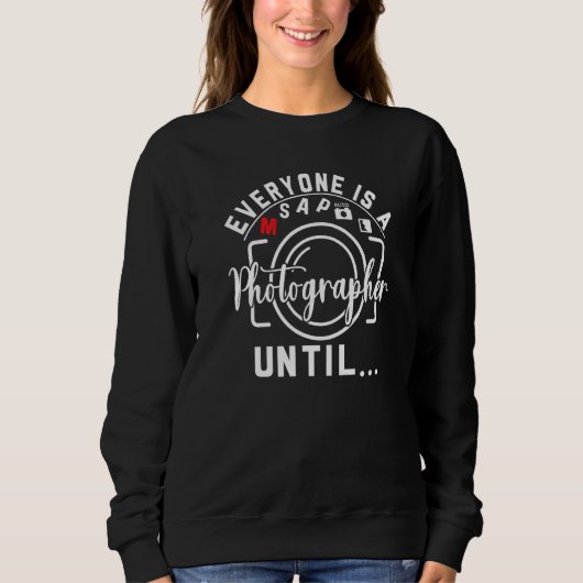 Everyone Is A Photographer Untill Manual Mode Phot Sweatshirt (Vorderseite)