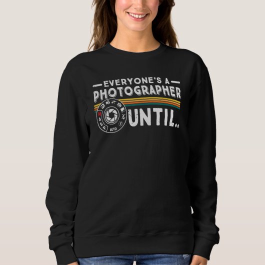 Everyone Is A Photographer Untill Manual Mode Phot Sweatshirt (Vorderseite)