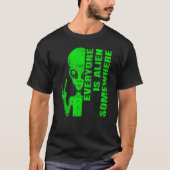 Everyone is alien somewhere and message T-Shirt (Vorderseite)