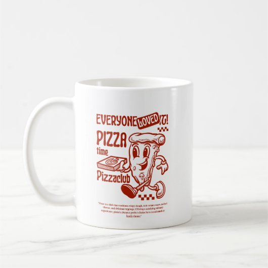 Everyone Loved Pizza time :-)  Kaffeetasse (Links)