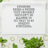 EVERYONE NEEDS A FRIEND THEY PROBABLY SHOULDN’T BE GESCHIRRTUCH (Gefaltet)