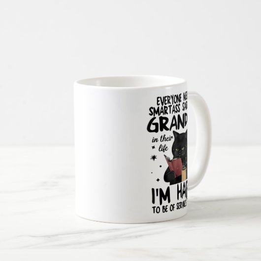 Everyone Needs A Smart Sarcastic Grandma In Their  Kaffeetasse (VorderseiteRechts)