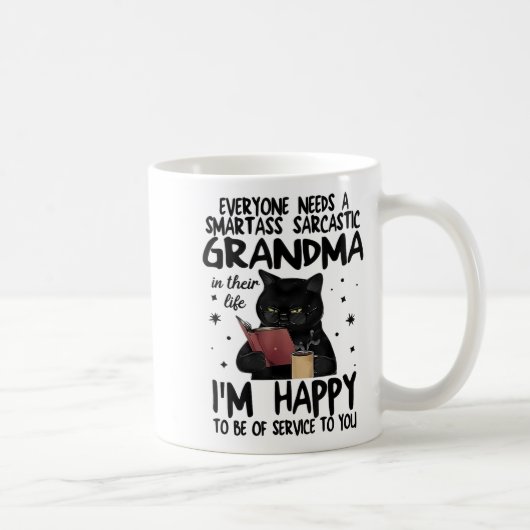Everyone Needs A Smart Sarcastic Grandma In Their Kaffeetasse (Rechts)