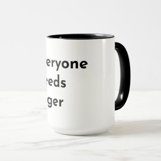 Everyone Needs Roger Support Mug Tasse (VorderseiteRechts)