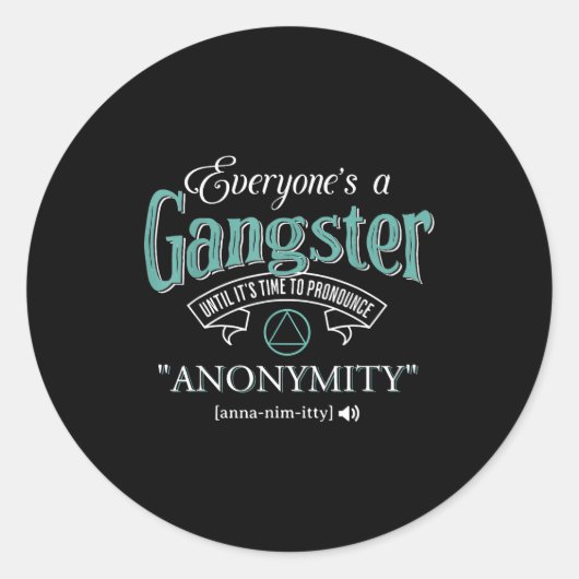 Everyone's A Gangster Until It's Time To Pronounce Runder Aufkleber (Vorderseite)