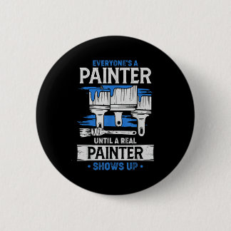 Everyone's A Painter Until A Real Painter Shows Up Button