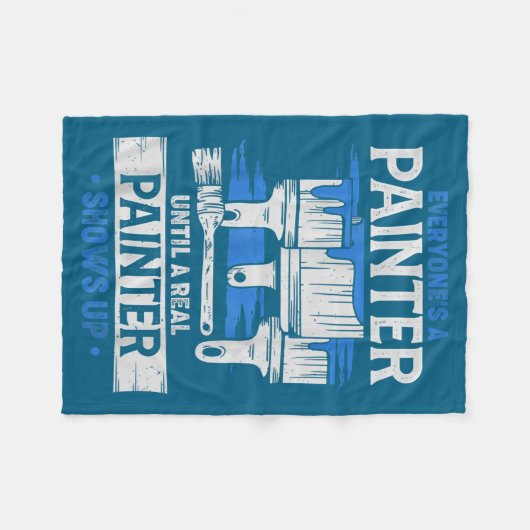 Everyone's A Painter Until A Real Painter Shows Up Fleecedecke (Vorderseite (Horizontal))