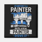 Everyone's A Painter Until A Real Painter Shows Up Magnet (Vorne)