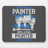 Everyone's A Painter Until A Real Painter Shows Up Mousepad (Vorne)