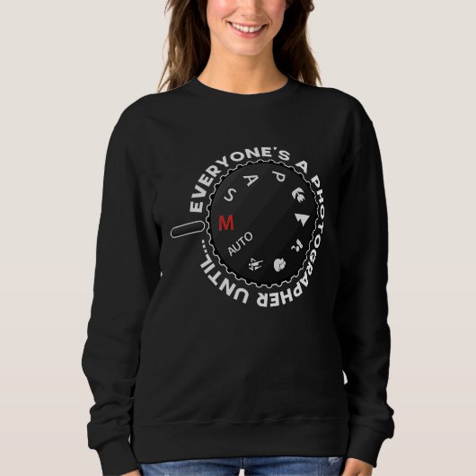 Everyones A Photographer Until Auto Manual Camera Sweatshirt (Vorderseite)