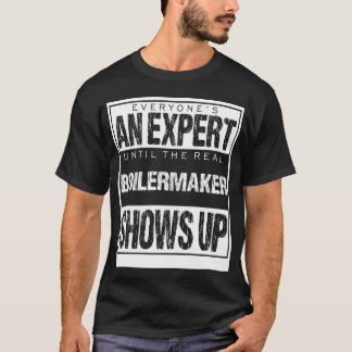 Everyones An Epert Untilhe Boilermaker Shows famil T-Shirt