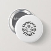 Everyone's Favorite Ginger T Funny Gingerbread Man Button (Vorne & Hinten)