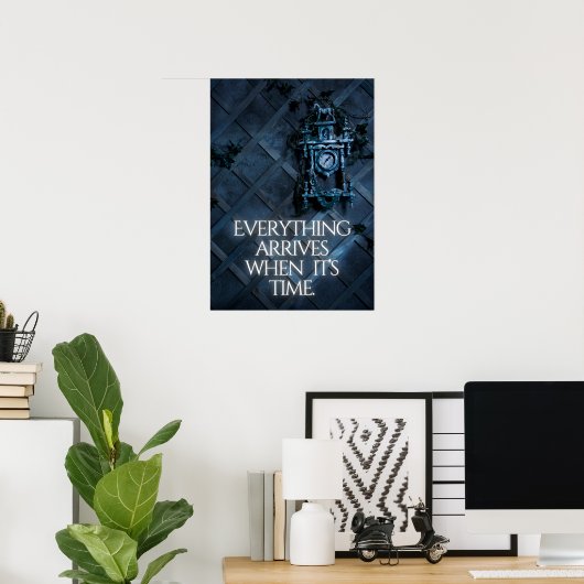 Everything arrives when it’s time. Ispiration Poster (Heimbüro)