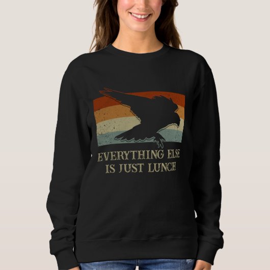 Everything Else Is Just Lunch Falconry Falconer H Sweatshirt (Vorderseite)