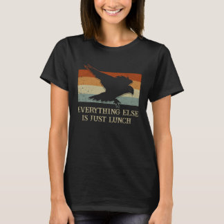 Everything Else Is Just Lunch Falconry Falconer H T-Shirt