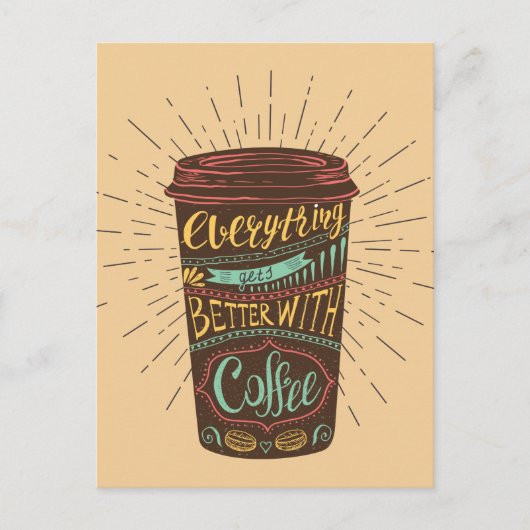 Everything Gets Better With Coffee Coffee Quotes Postkarte (Vorderseite)