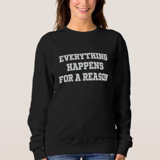 Everything Happens For A Reason  2 Sweatshirt