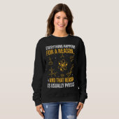 Everything happens for a reason and that reason is sweatshirt (Vorne ganz)