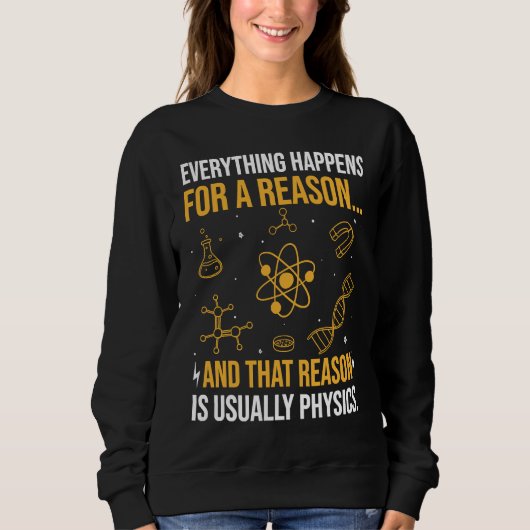 Everything happens for a reason and that reason is sweatshirt (Vorderseite)