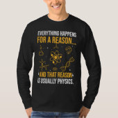 Everything happens for a reason and that reason is T-Shirt (Vorderseite)