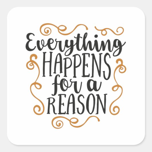 Everything happens for a reason quadratischer aufkleber (Vorderseite)