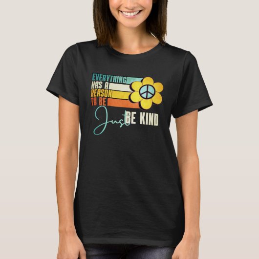 Everything Has A Reason To Be Just Be Kind Sunflow T-Shirt (Vorderseite)
