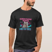 Everything Hurts And I m Tired Funny Raccoon Meme T-Shirt (Vorderseite)