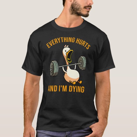 Everything Hurts And I'm Dying Funny Duck Workout T-Shirt (Vorderseite)