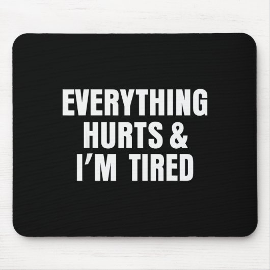 Everything Hurts And I'm Tired Funny Workout Gym F Mousepad (Vorne)