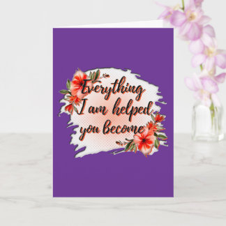Everything I Am – Mother Love Quote Design Karte