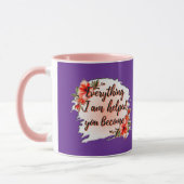 Everything I Am – Mother Love Quote Design Tasse (Links)
