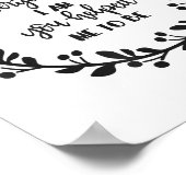 Everything I Am You Helped Me To Be Quote Motivati Poster (Ecke)