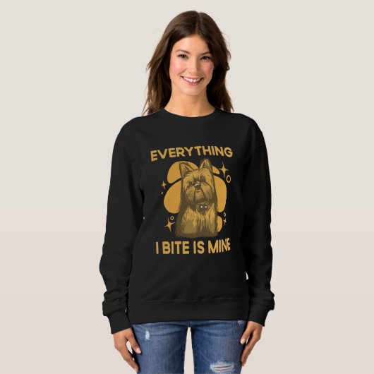 Everything I Bite Is Mine Yorkshire Terrier Dog Br Sweatshirt (Vorne ganz)
