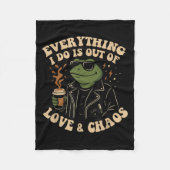 Everything I Do Is Out Of Love And Chaos Funny Fro Fleecedecke (Vorderseite)