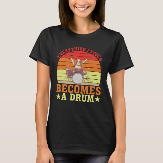 Everything I Touch Becomes A Drum         T-Shirt (Vorderseite)