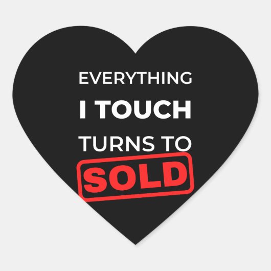Everything I Touch Turns To Sold Herz-Aufkleber (Vorderseite)