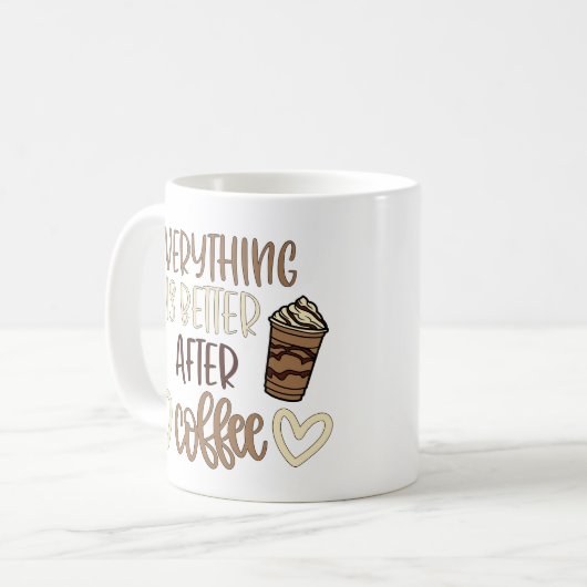Everything Is Better After Coffee Kaffeetasse (Vorderseite Links)