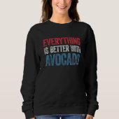 Everything Is Better With Avocado 1 Sweatshirt (Vorderseite)