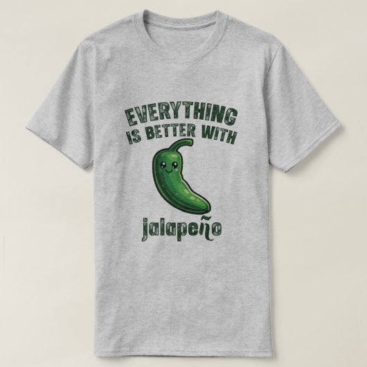 Everything Is Better With Jalapeños T-Shirt (Design vorne)