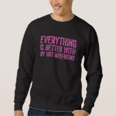 Everything Is Better With My Hot Boyfriend Sweatshirt (Vorderseite)
