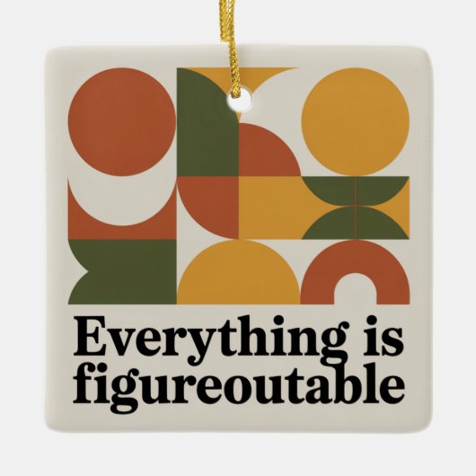 Everything Is Figureoutable Keramikornament (Vorderseite)