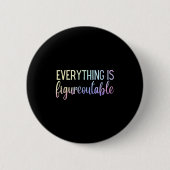 Everything Is Figureoutable Teacher Motivational - Button (Vorderseite)