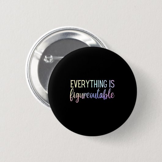 Everything Is Figureoutable Teacher Motivational - Button (Vorne & Hinten)