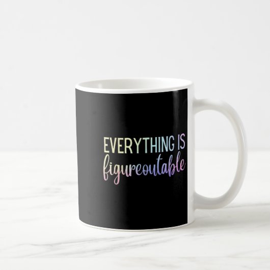 Everything Is Figureoutable Teacher Motivational - Kaffeetasse (Rechts)