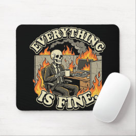 Everything Is Fine | Funny Skeleton Dumpster Fire  Mousepad