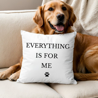 Everything Is For Me Throw Pillow Kissen